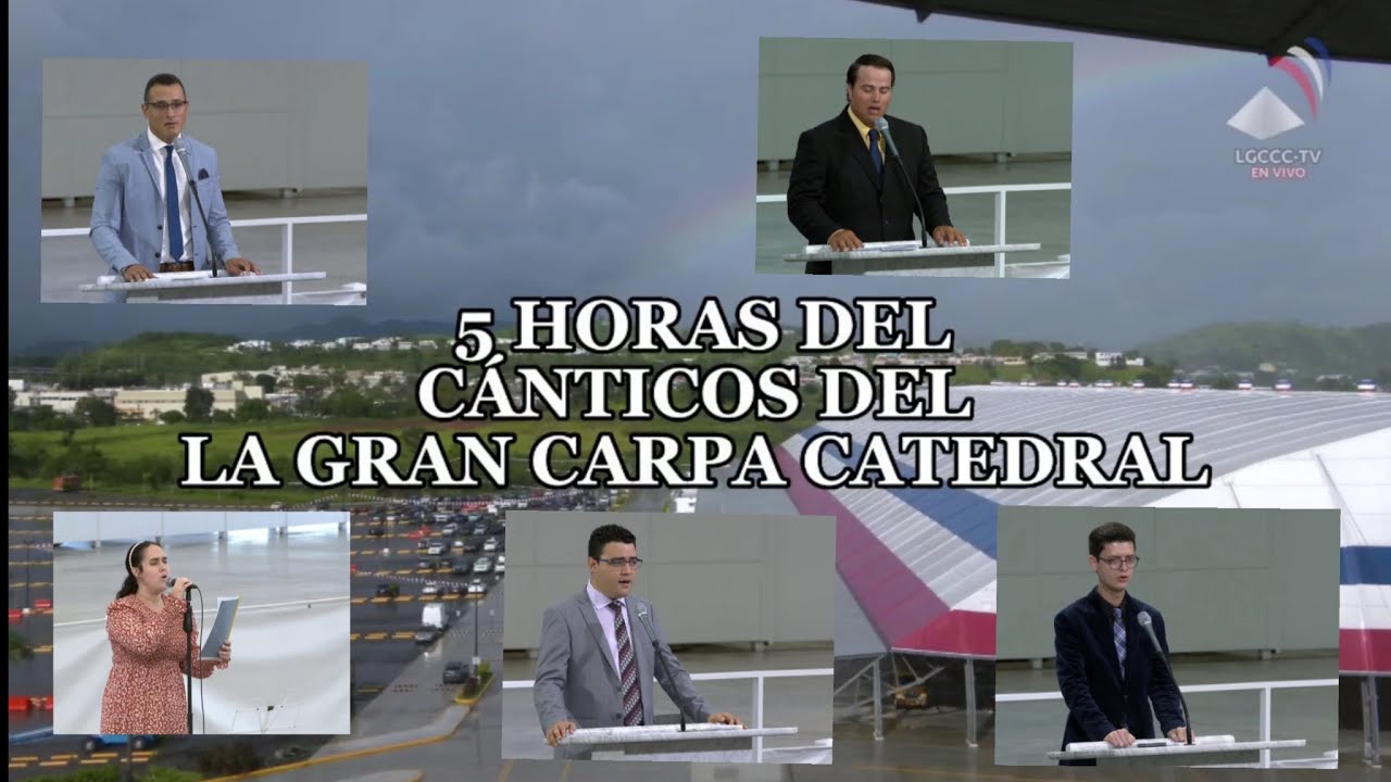 5 HORAS DE ALABANZAS DE LA GRAN CARPA CATEDRAL