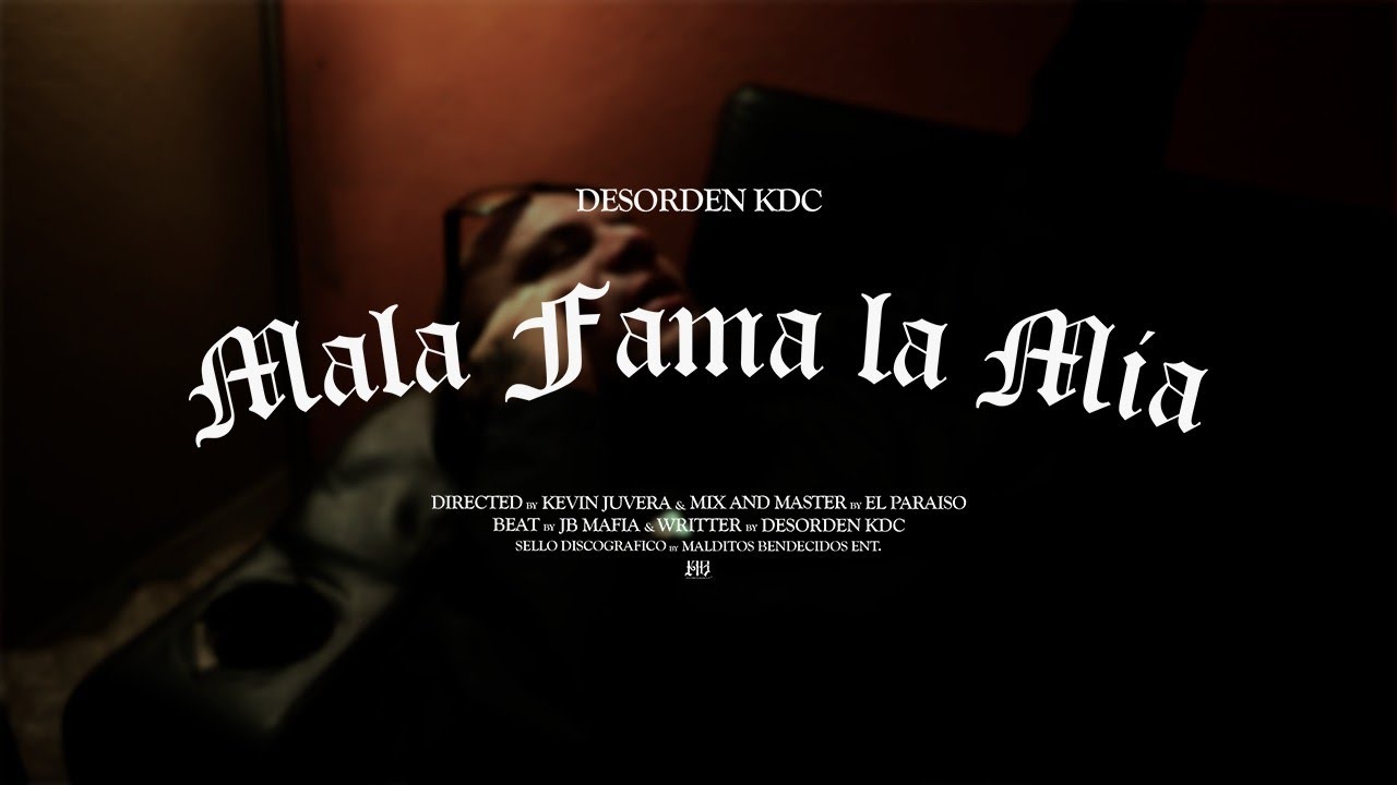 Desorden Kdc -Mala Fama La M&iacute;a- (V&iacute;deo Oficial)