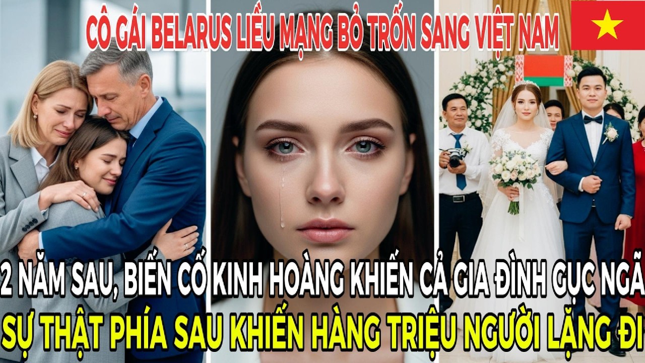 CÔ GÁI BELARUS KẾT HÔN TẠI VIỆT NAM — 2 NĂM SAU, KHOẢNH KHẮC ĐOÀN TỤ KHIẾN CẢ GIA ĐÌNH VỠ ÒA NƯỚC MẮ