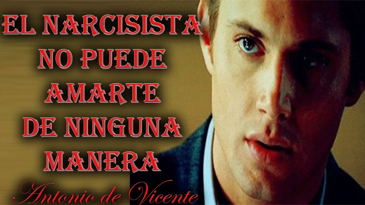 EL NARCISISTA NO PUEDE AMARTE DE NINGUNA MANERA