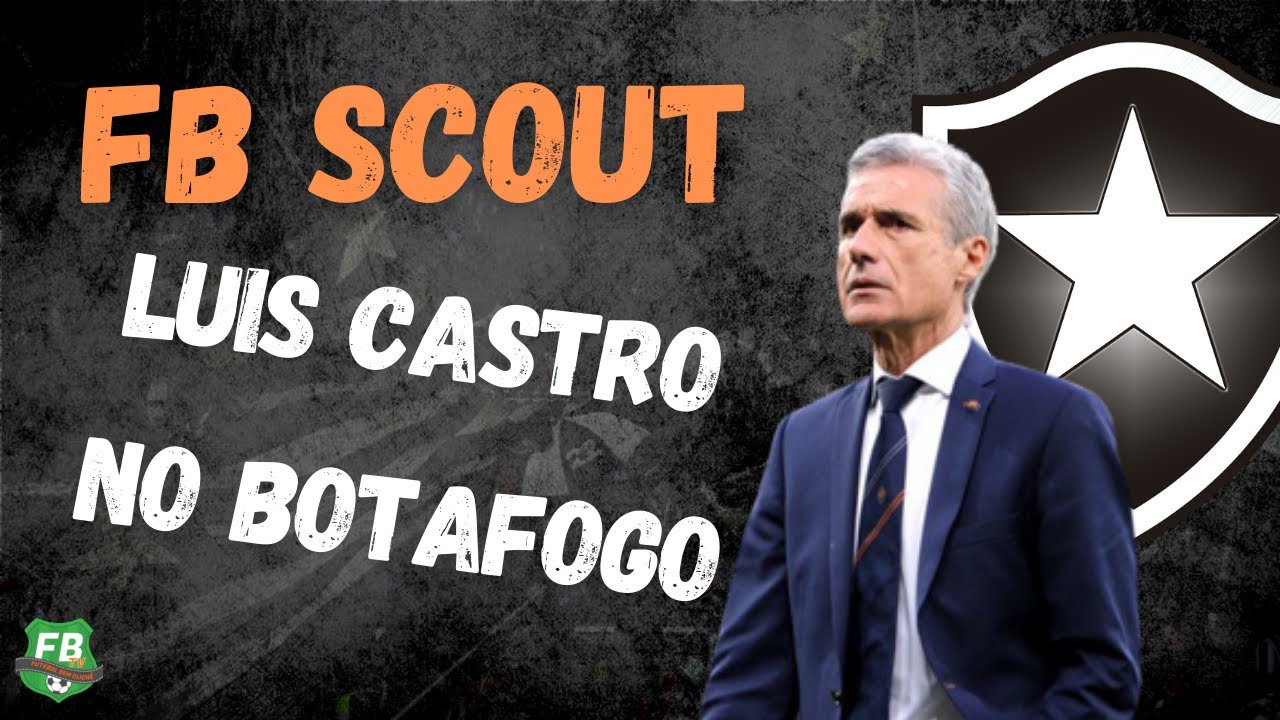 FB Scout - conheça Luis Castro, novo treinador do Botafogo