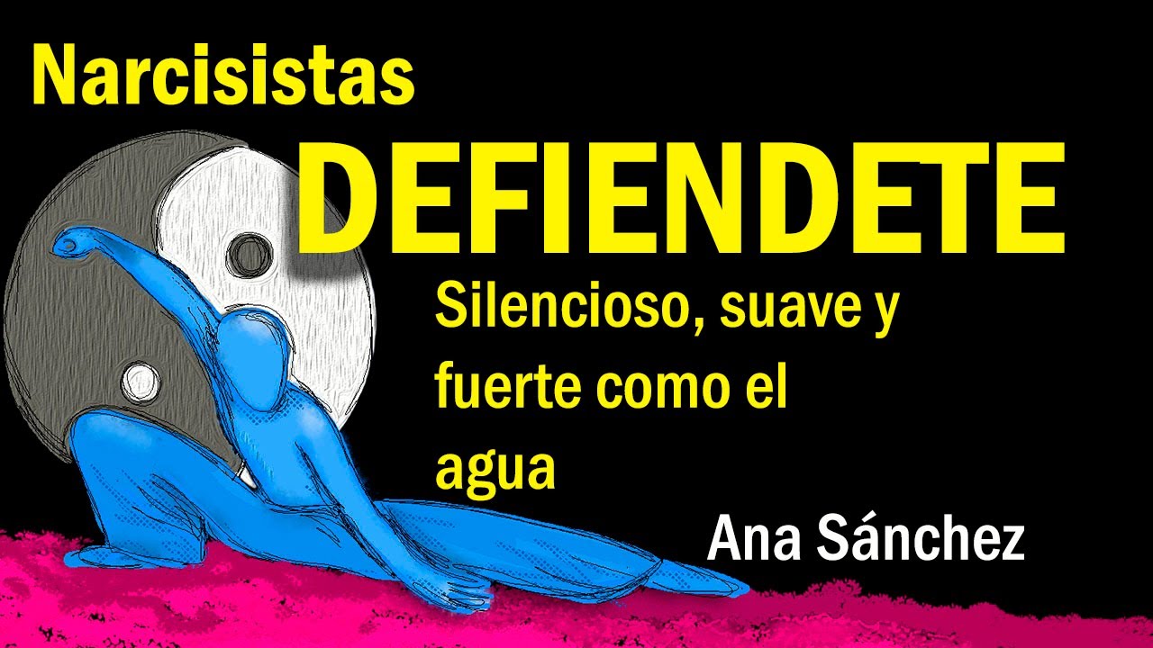 Narcisistas, Ante la campaña de descrédito defiéndete con la suavidad y la fuerza del agua.