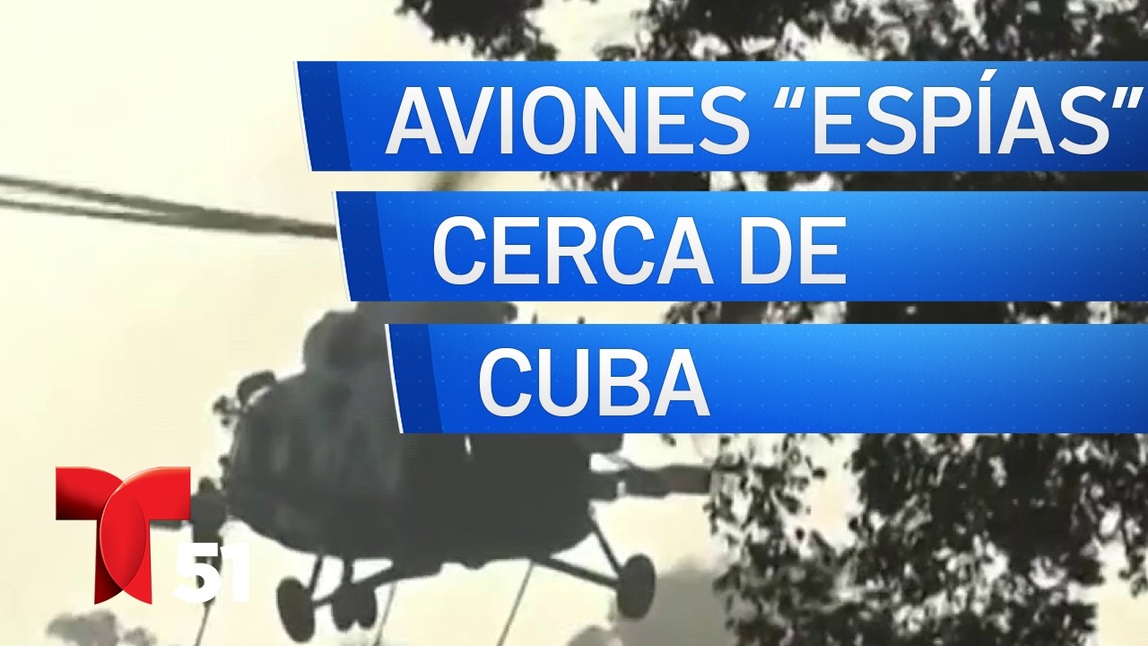 ¿Qué se sabe de los aviones “espías” que están volando cerca de Cuba?
