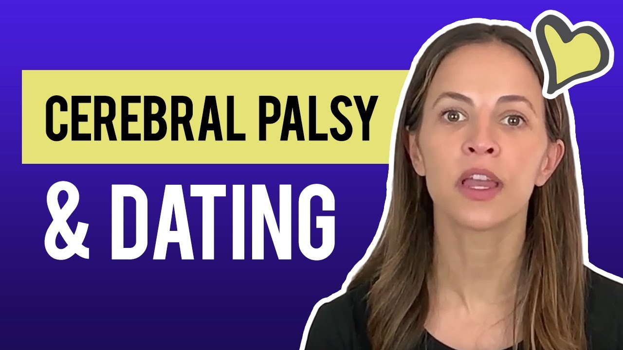 Cerebral Palsy: Everything You Need to Know about Dating