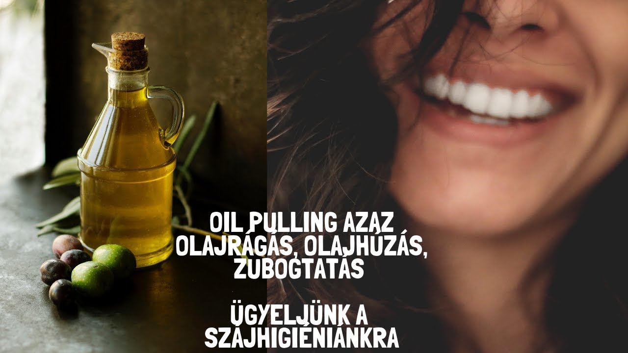 Oil pulling azaz olajr&aacute;g&aacute;s, olajh&uacute;z&aacute;s, zubogtat&aacute;s