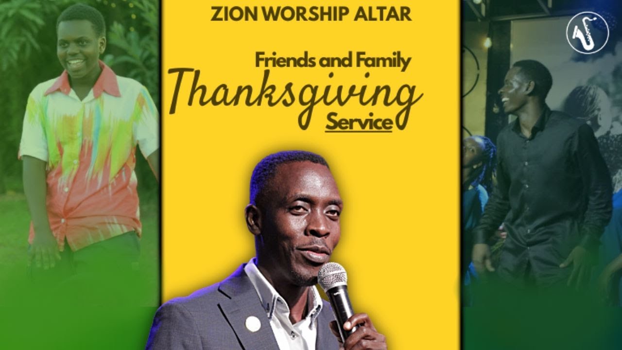 Friends & Family Thanksgiving Service | Zion Worship Altar | 25.01.2025