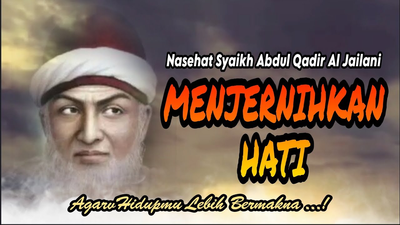 Nasehat Syaikh Abdul Qadir Al Jailani - MENJERNIHKAN HATI