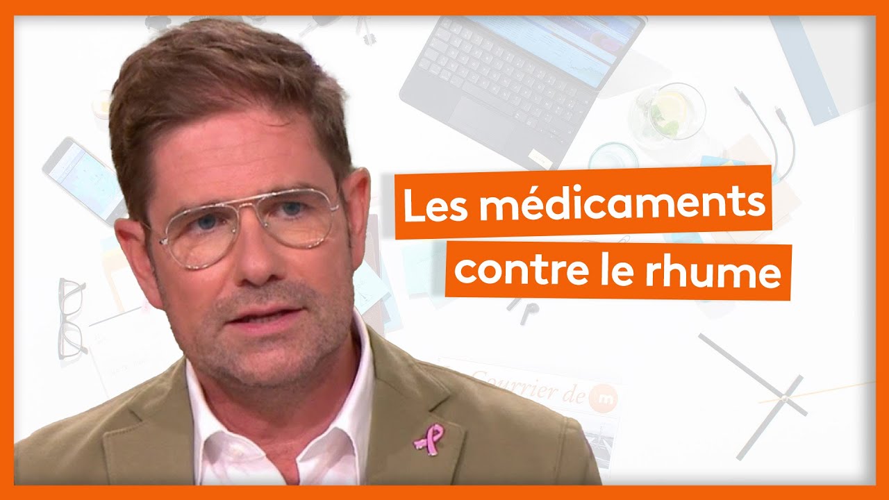 Santé - Les médicaments contre le rhume