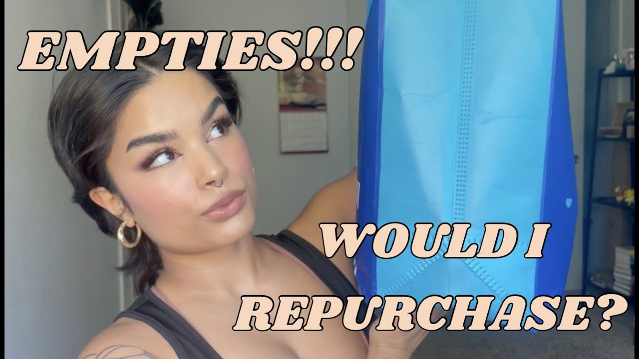 EMPTIES!!! WOULD I REPURCHASE??