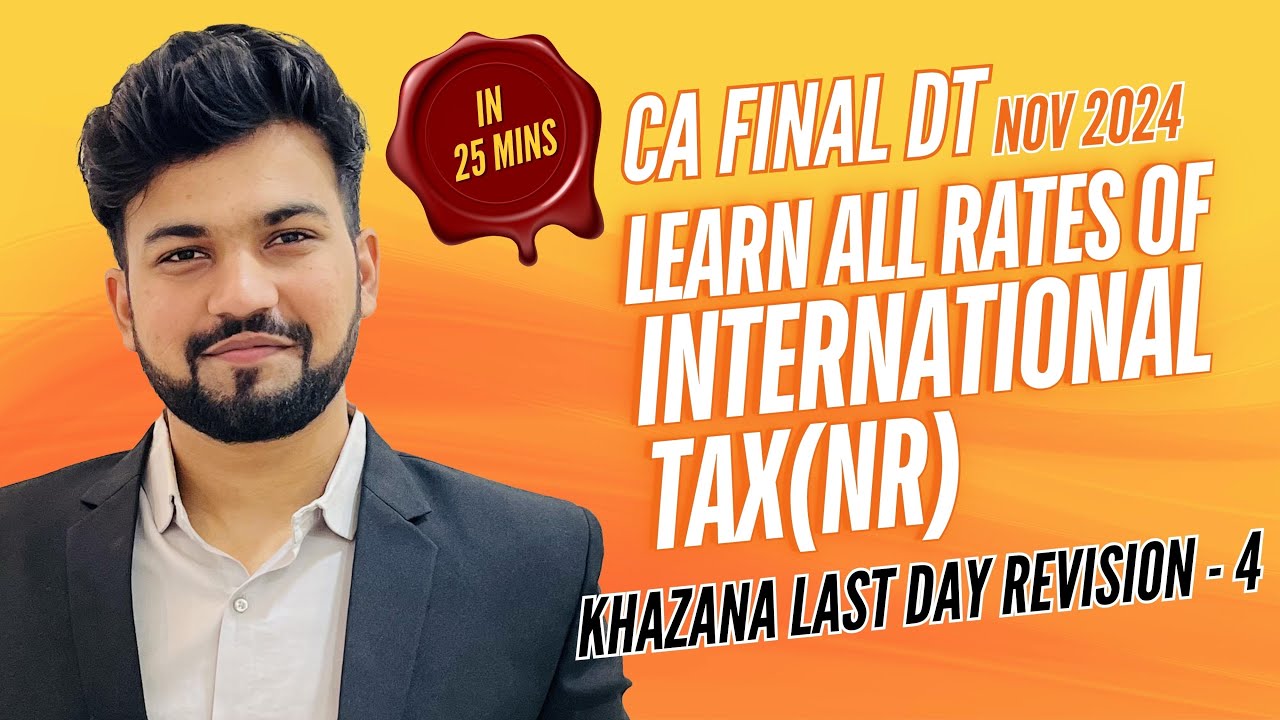 Learn All Rates of International Tax(NR) in 25 mins| CA-Final DT Khazana Last Day Revision-4