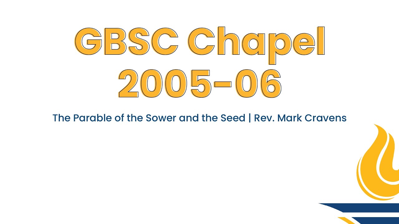 GBSC Chapel || The Parable of the Sower and the Seed (Rev. Mark Cravens)