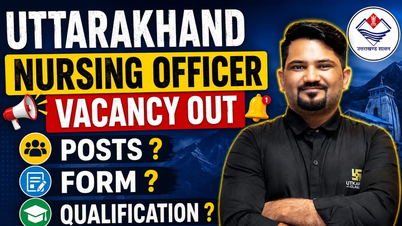 Uttarakhand Nursing Officer New Vacancy Out | Total Posts, Form & Qualification? Complete Details
