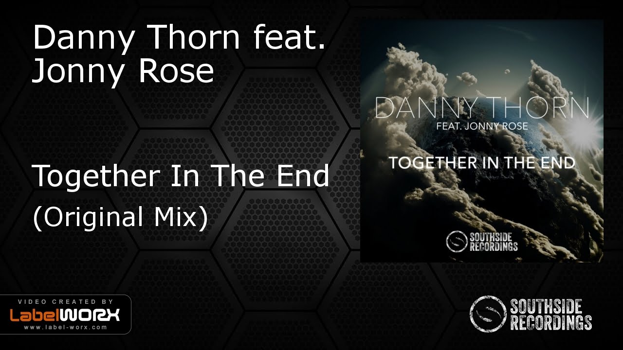 Danny Thorn feat. Jonny Rose - Together In The End [Southside Recordings]