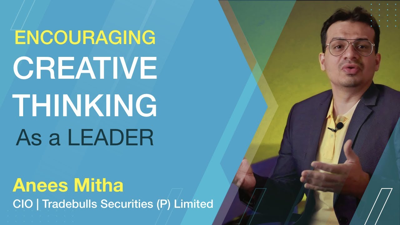 How to encourage creative thinking  | Tradebulls Securities | CIO Anees Mitha