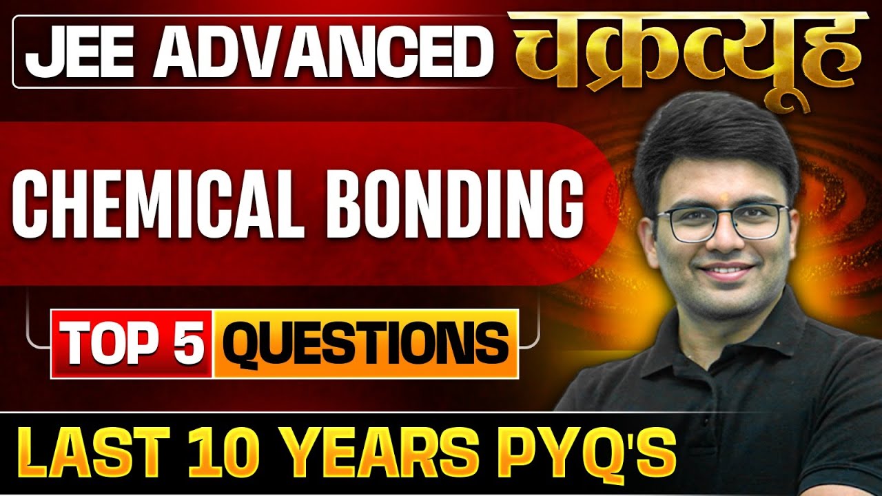 Chemical Bonding: Toughest PYQs for IIT-JEE ADVANCED 2025 | Chakravyuh Series 🔥