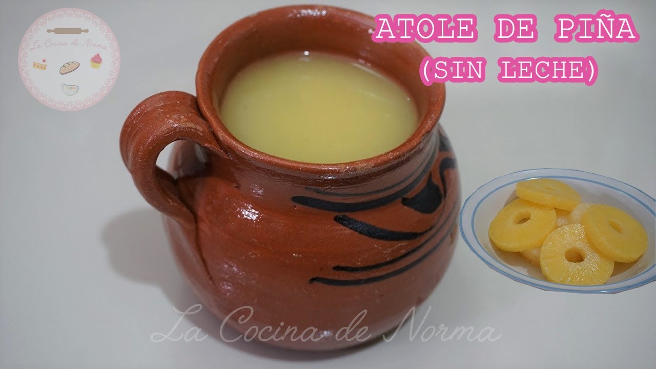 Atole de Piña (sin leche) ¡¡Muy rico!!