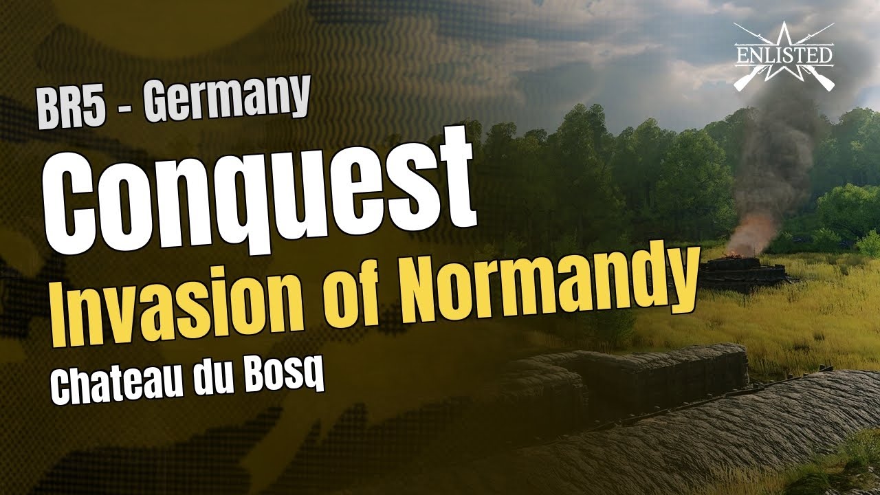 BR5 🇩🇪 Germany: Normandy - Chateau du Bosq (Conquest ) - Enlisted Gameplay