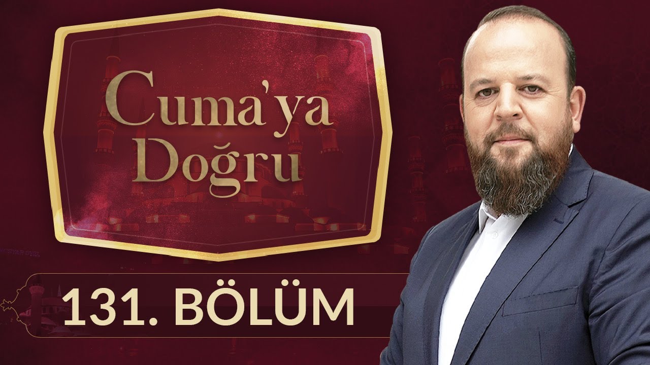 Müslüman'ın Süsü: Haya ve Edeb - Cuma'ya Doğru 131.Bölüm