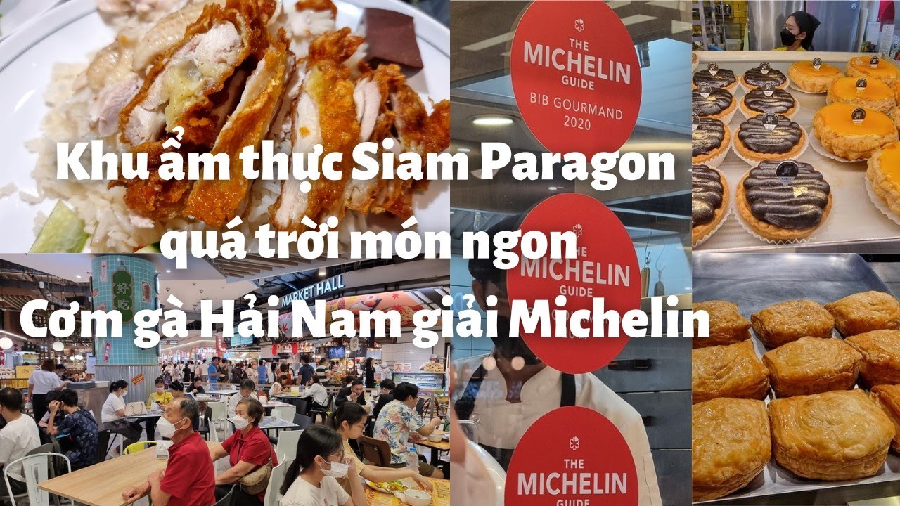 Bangkok: Khu ẩm thực Siam Paragon quá trời món ngon - Xếp hàng mua Cơm gà Hải Nam giải Michelin
