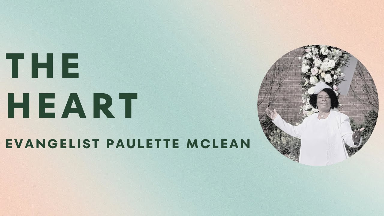 Pastor Paulette Mclean- The heart