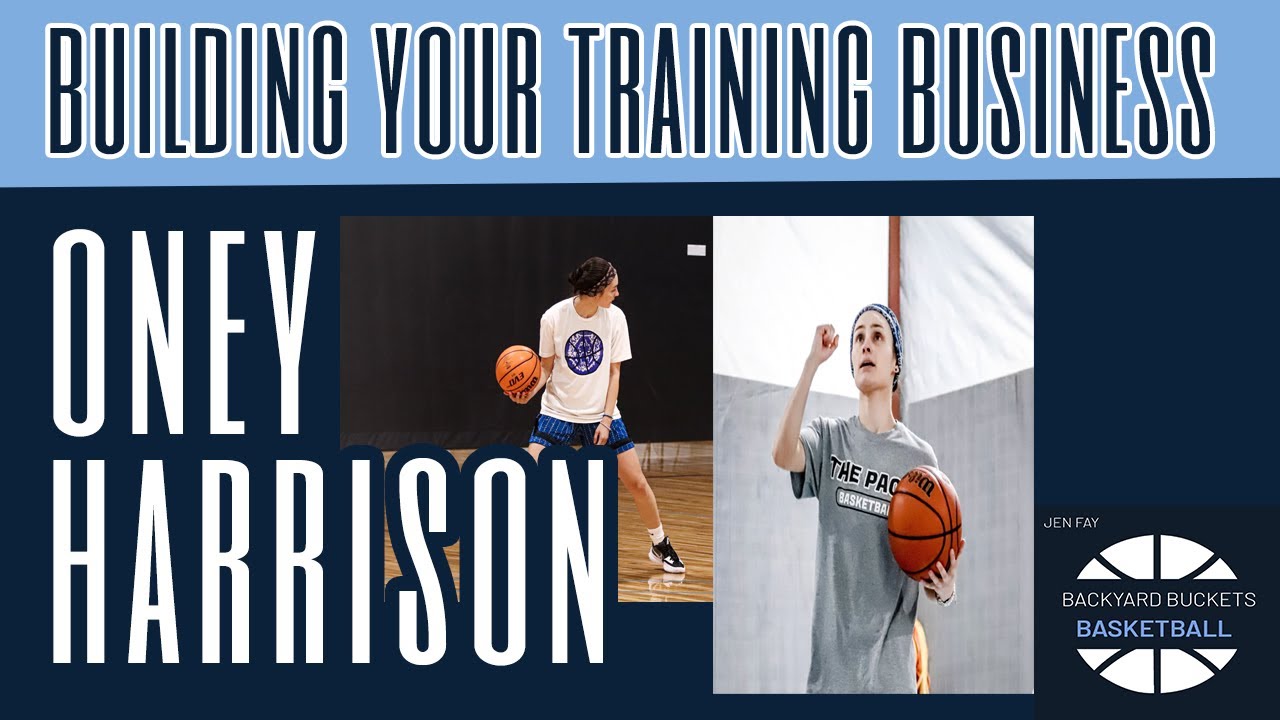 Oney Harrison on Building a Basketball Training Business | Backyard Buckets Podcast