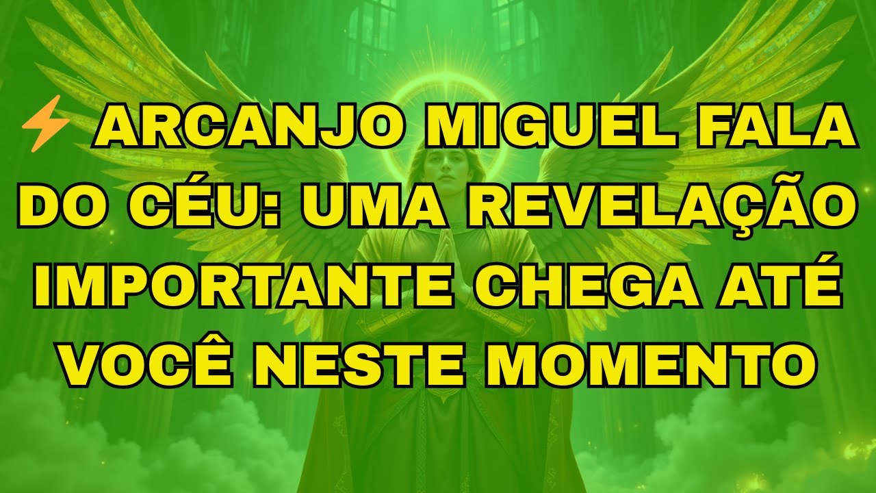 ⚡ ARCANJO MIGUEL FALA DO CÉU: UMA REVELAÇÃO IMPORTANTE CHEGA ATÉ VOCÊ NESTE MOMENTO