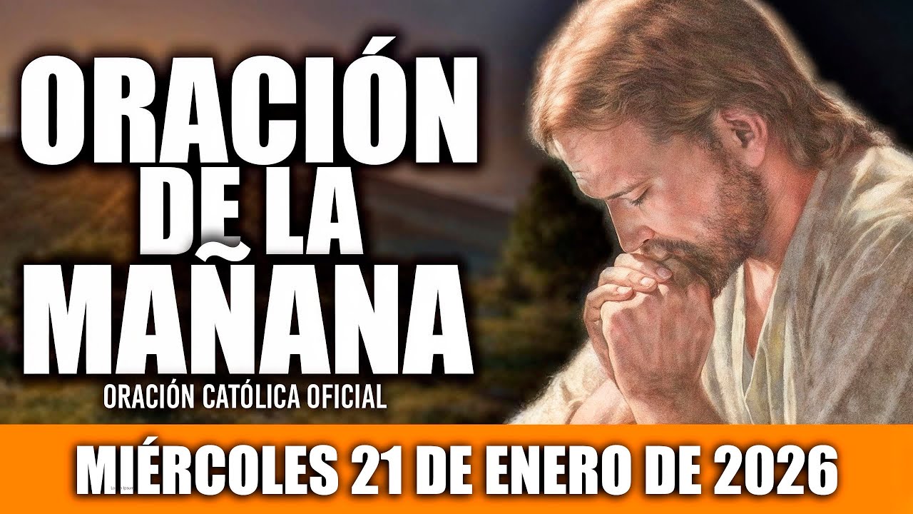 ORACION DE LA MAÑANA DE HOY MIÉRCOLES 21 DE ENERO DE 2026|Oración Católica|MI ALMA TE ALABA