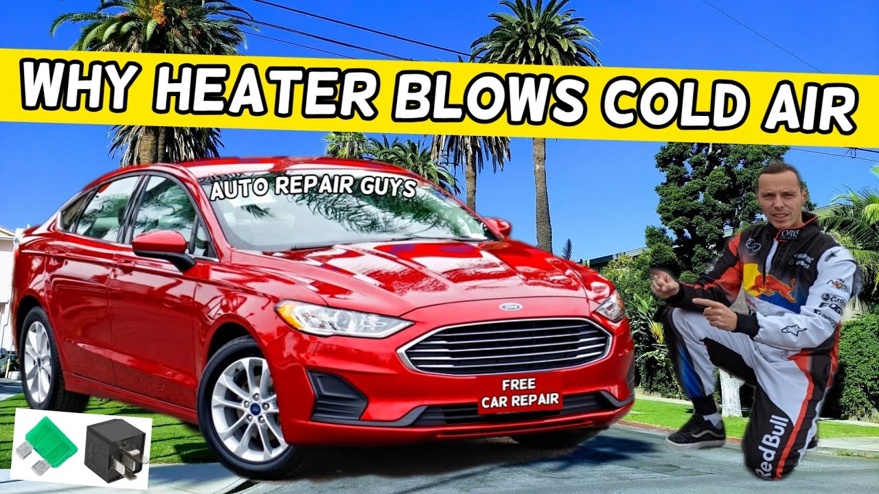 WHY HEATER BLOWS COLD AIR FORD FUSION 2013 2014 2015 2016 2017 2018 2019 2020