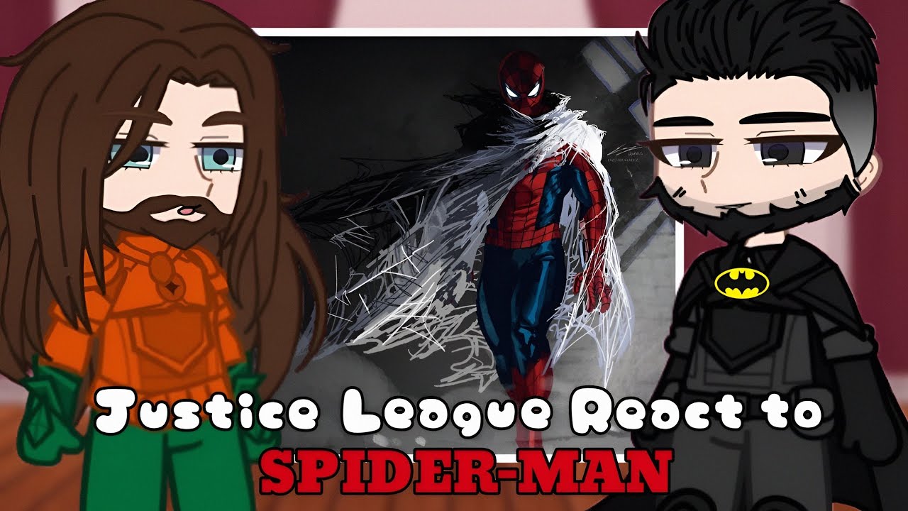 JUSTICE LEAGUE REACT TO SPIDER-MAN | COMIC | 2X - Gachareact