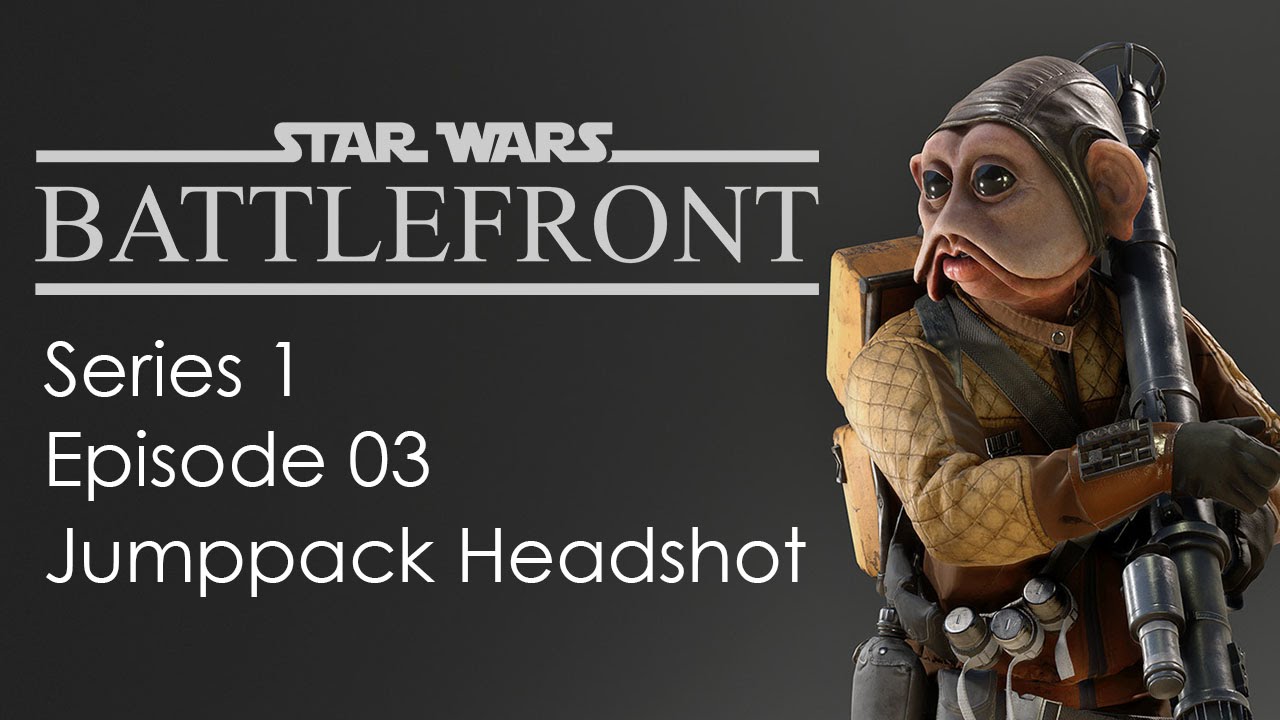 [Star Wars-Battlefront] S01E03 - Jumppack Headshot