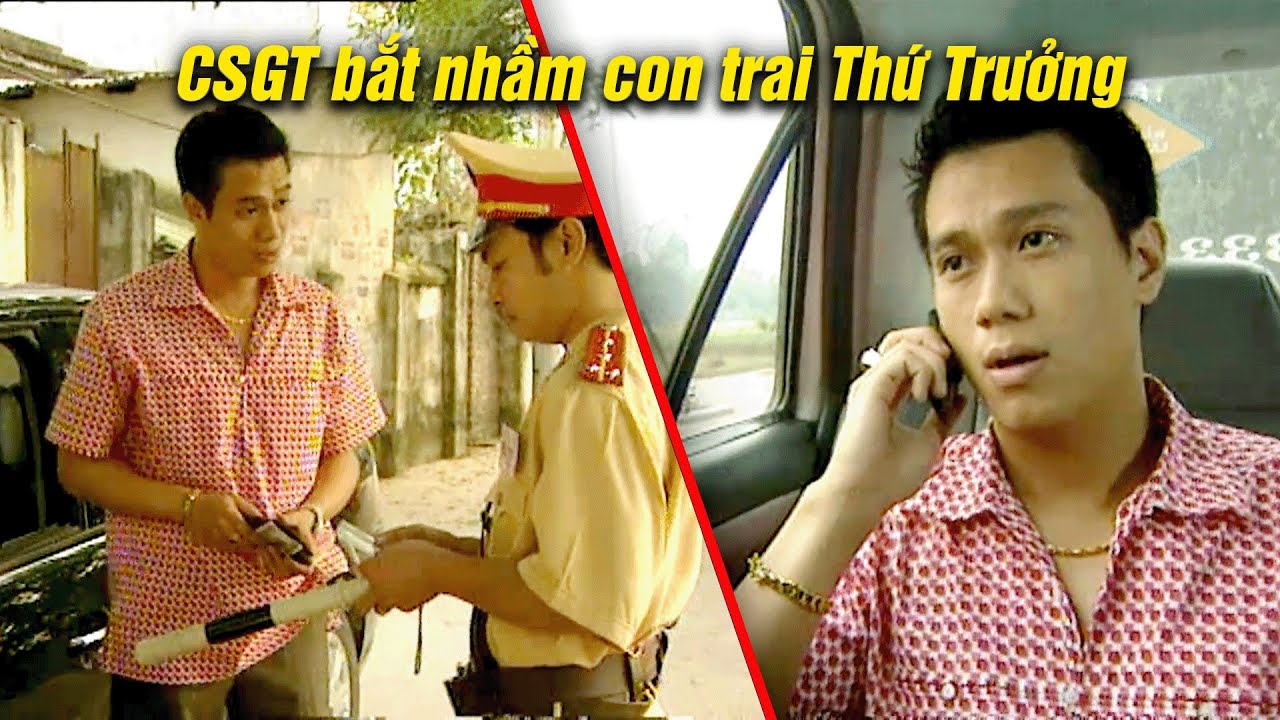 CSGT NGÃ NGỬA khi bắt nhầm xe của con trai THỨ TRƯỞNG | Chạy án phần 1 | VTV Films