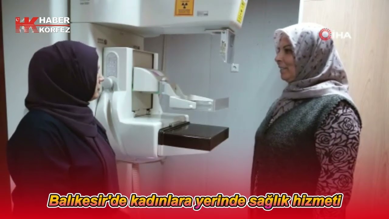 Balıkesir'de kadınlara yerinde sağlık hizmeti