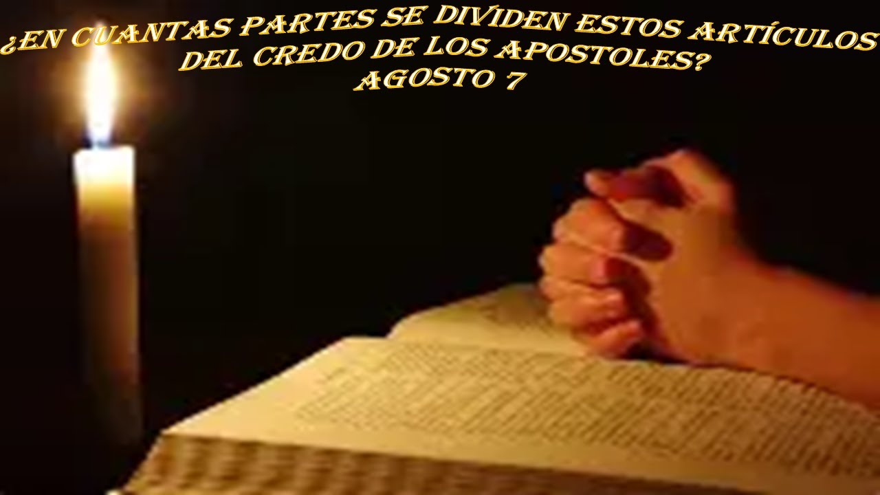 H24 ¿En cuantas partes se dividen estos artículos del credo de los apóstoles? agosto 7 devocional