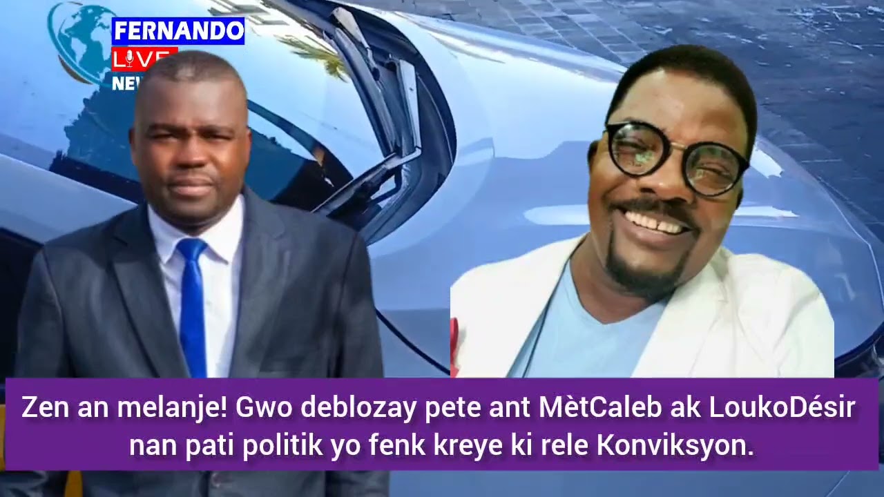 🚨🇭🇹⛳🇭🇹🔥 Gwo deblozay pete ant Mèt Caleb ak Louko Désir nan pati politik yo fenk kreye a 