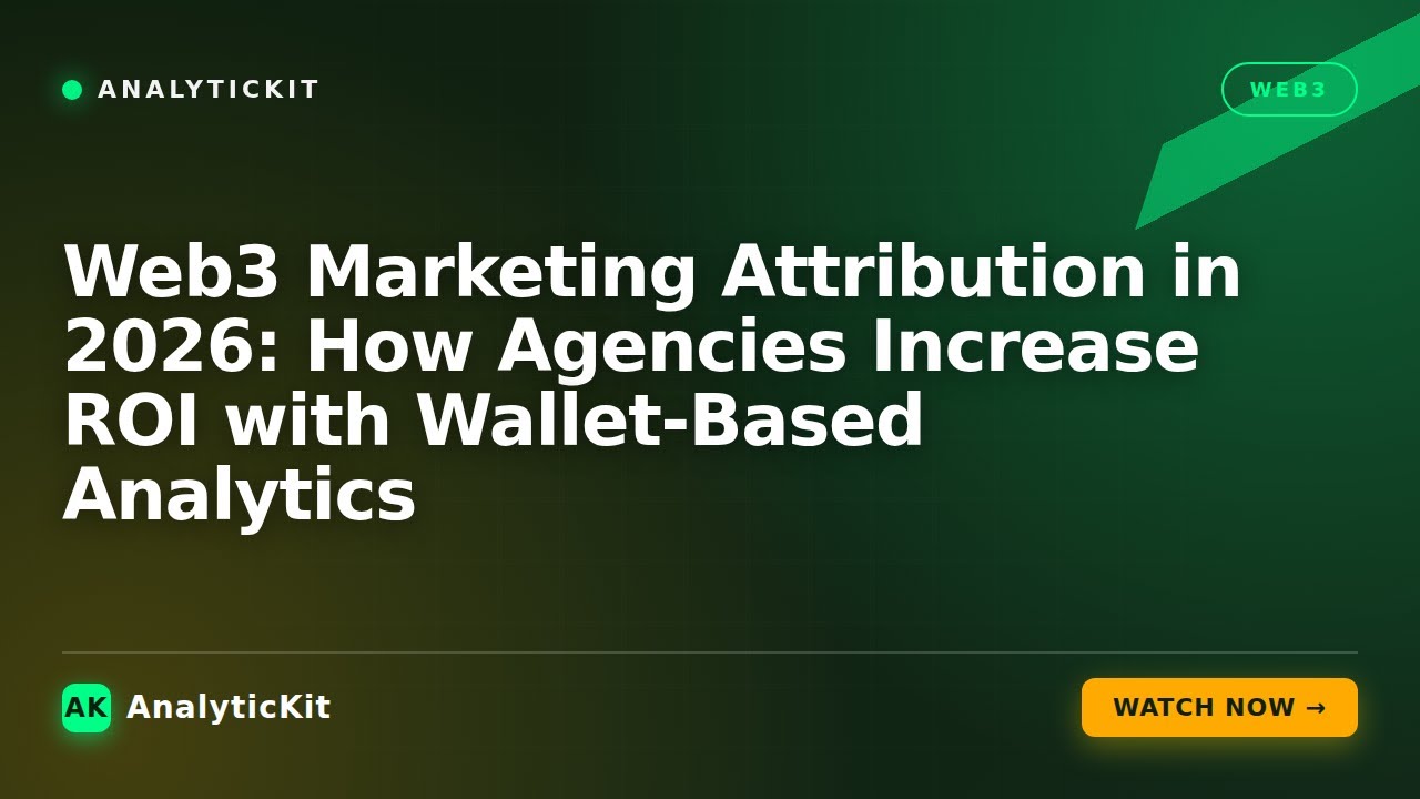 Web3 Marketing Attribution in 2026: How Agencies Increase ROI with Wallet-Based Analytics
