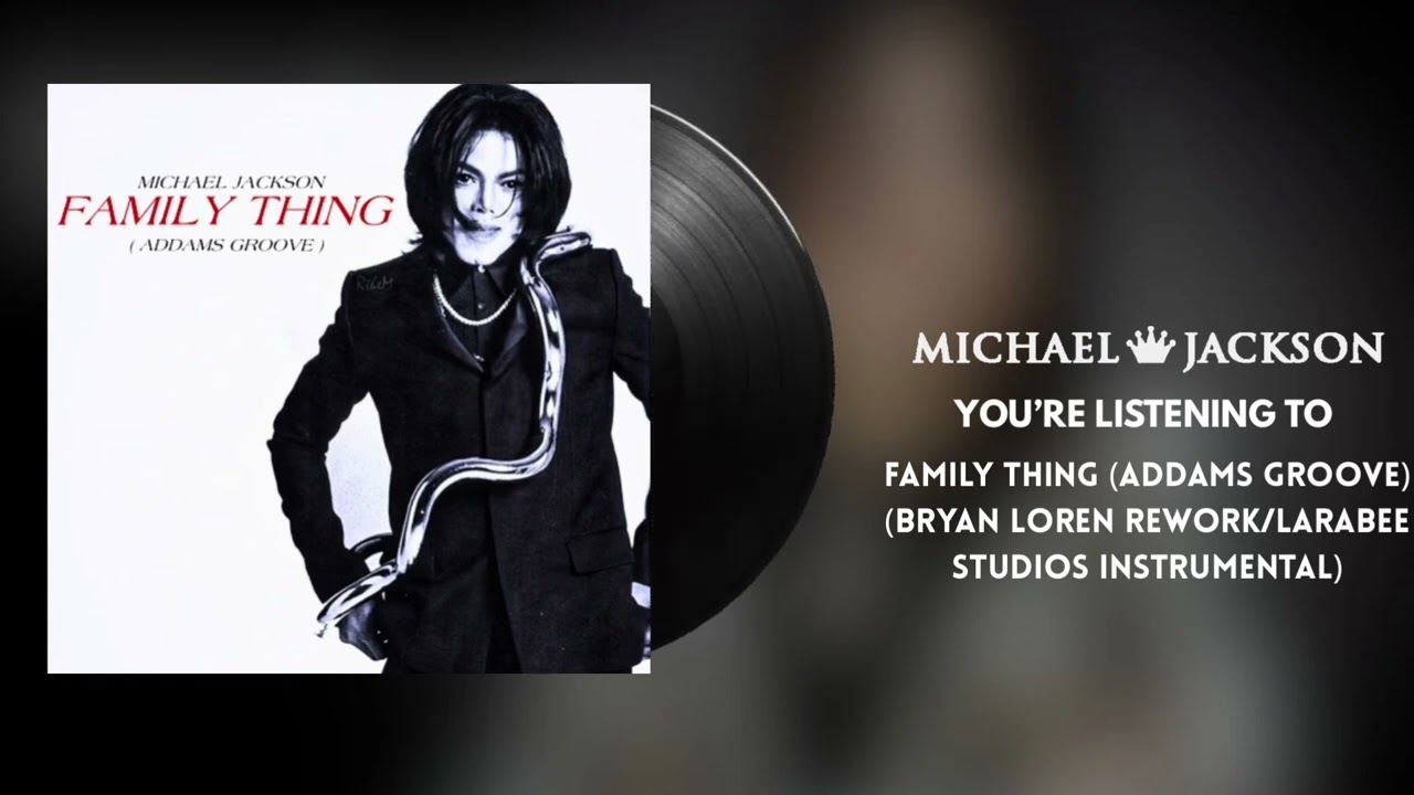 Michael Jackson - Family Thing (Addams Groove) (Bryan Loren Rework/Larabee Studios Instrumental)