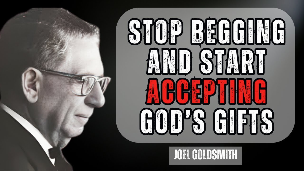 What Happens When You Stop Begging and Start Receiving God’s Gifts | Joel Goldsmith Teachings
