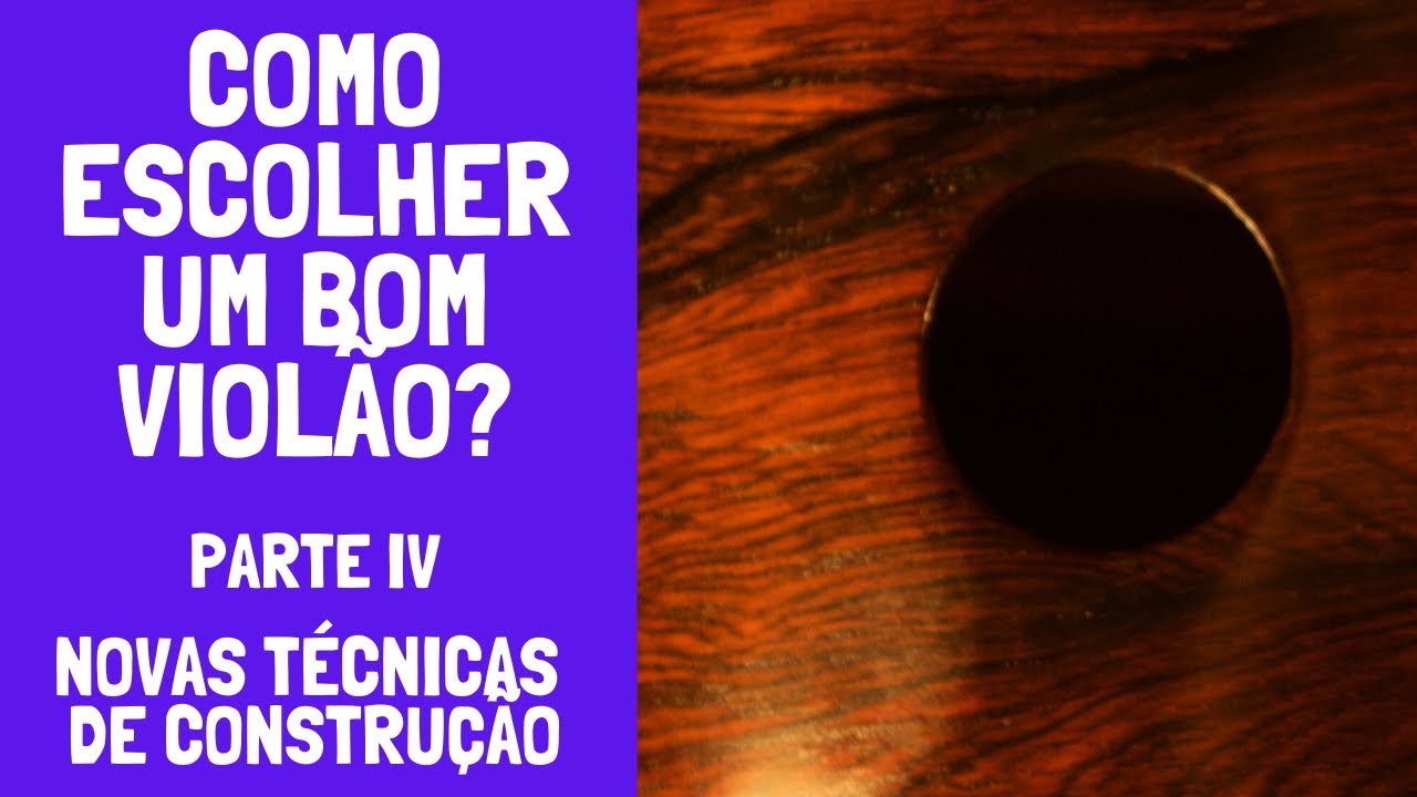 Como escolher um bom violão? parte IV