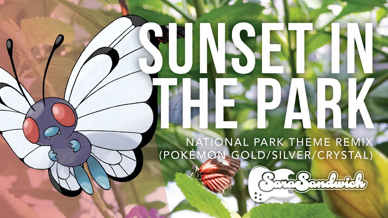 SaraSandwich - Sunset in the Park (Pokémon Gold/Silver/Crystal National Park Remix)