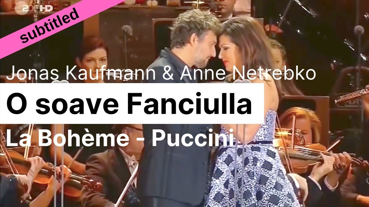 Opera Lyrics - Anna Netrebko & Jonas Kaufmann  ♪ O soave fanciulla (La Boh&egrave;me, Puccini)