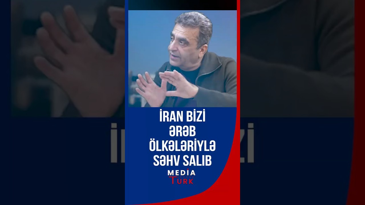 İran bizi ərəb &ouml;lkələri ilə səhv salıb! - Media Turk TV #mediaturk #shortsvideo #trend