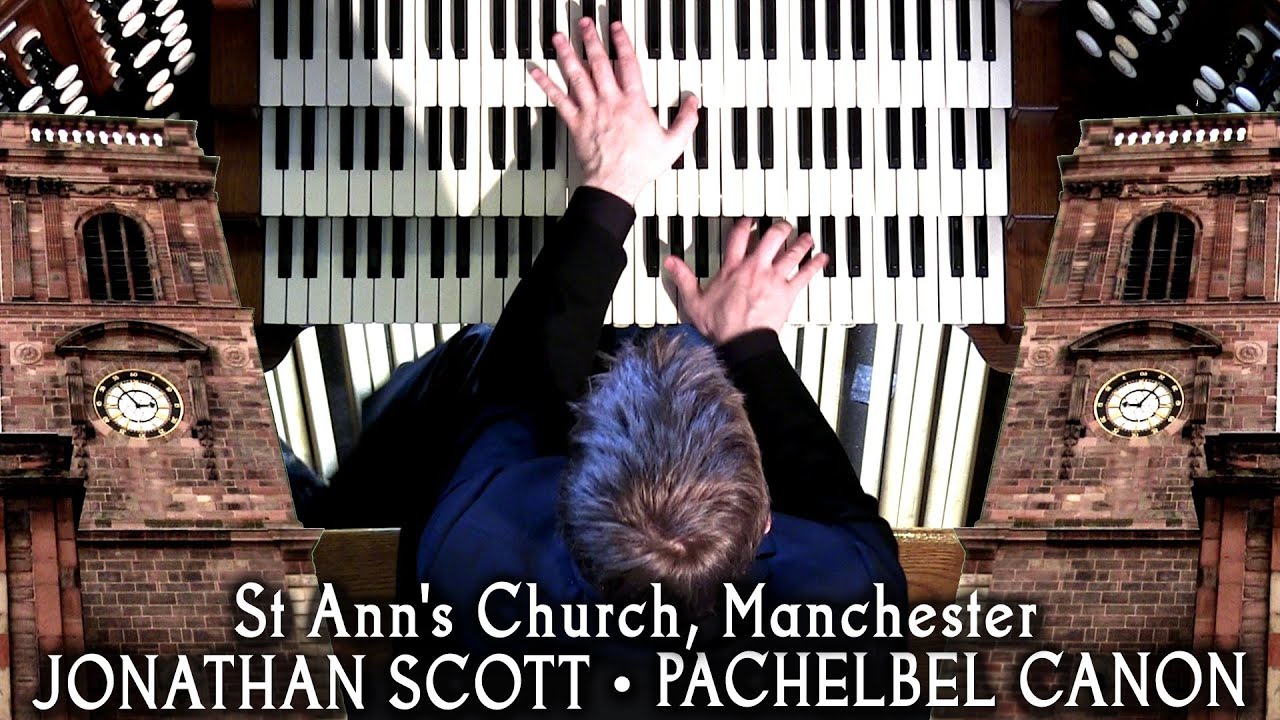 PACHELBEL CANON PERFORMED AT ST ANN'S CHURCH, MANCHESTER - JONATHAN SCOTT (ORGAN SOLO)
