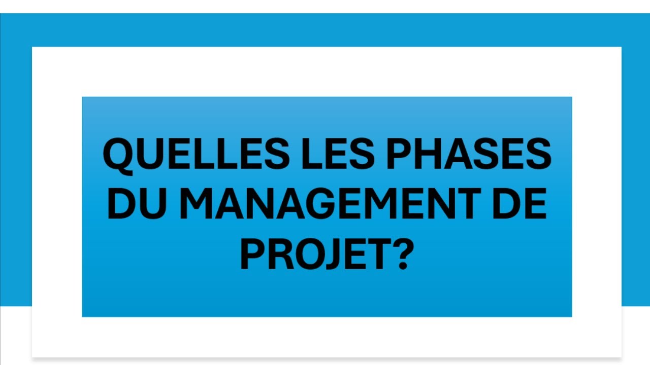 [Gestion de projet] Découvre les 4 grandes phases du management de projet !