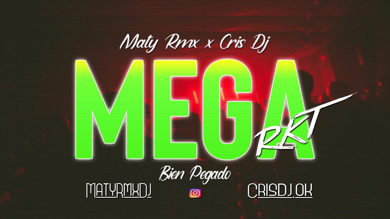 MEGA RKT BIEN PEGADO MATY RMX FT CRIS DJ