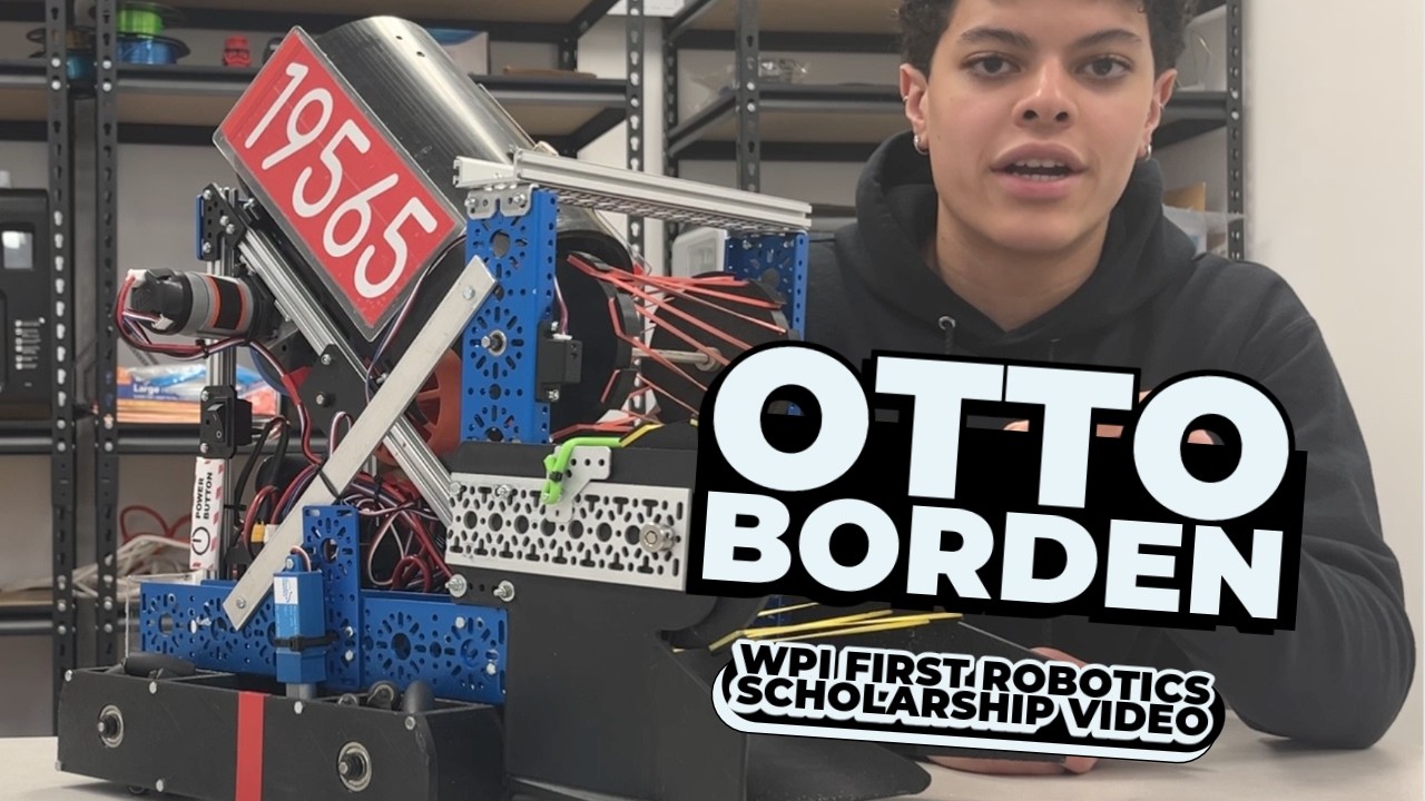 Otto Borden WPI FIRST Robotics Scholarship Video
