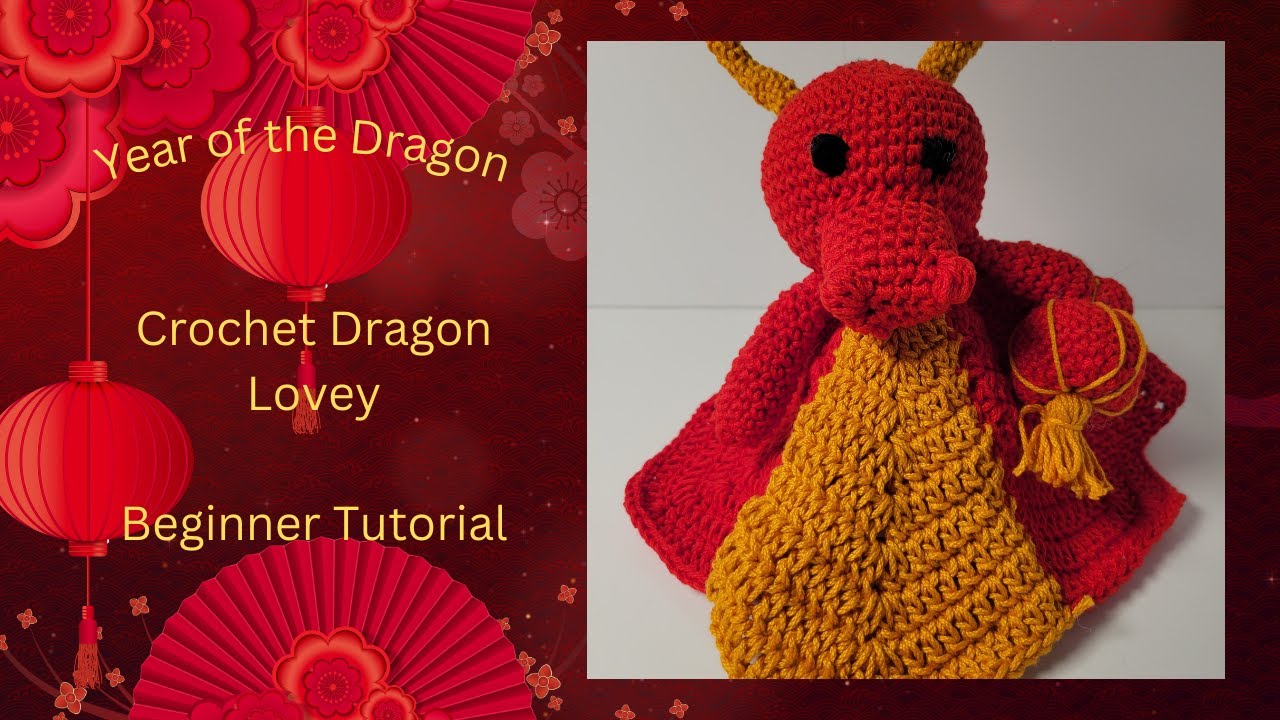 How to Crochet a Year of the Dragon Lovey [Amigurumi Tutorial]