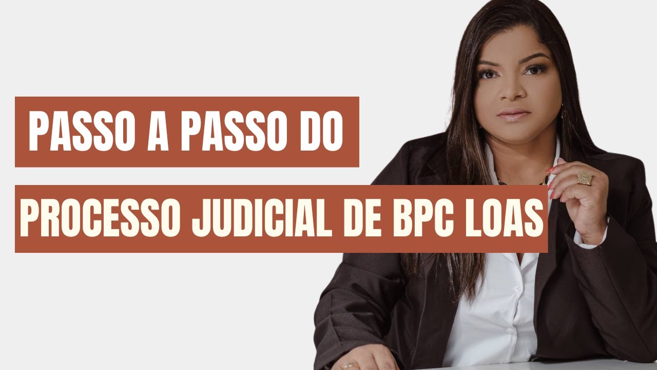 Passo a passo de um processo de BPC LOAS na justiça