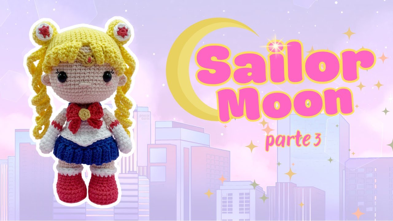Sailor Moon Parte 3 Tutorial Amigurumi Paso a Paso