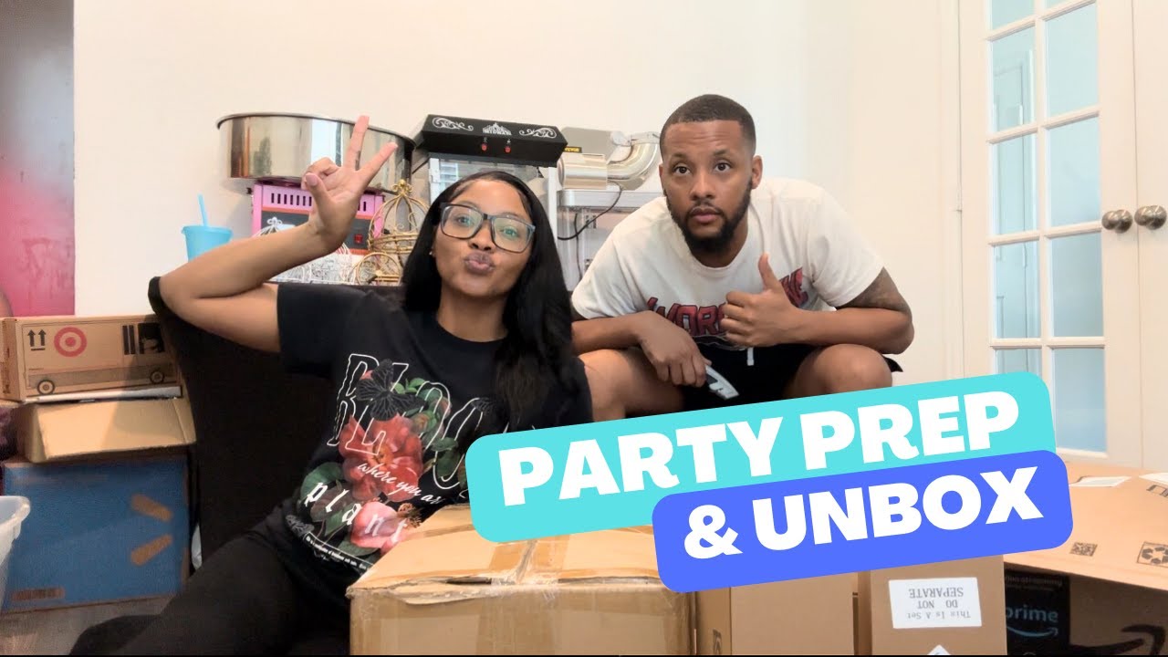 Party Prep + Unbox With Us