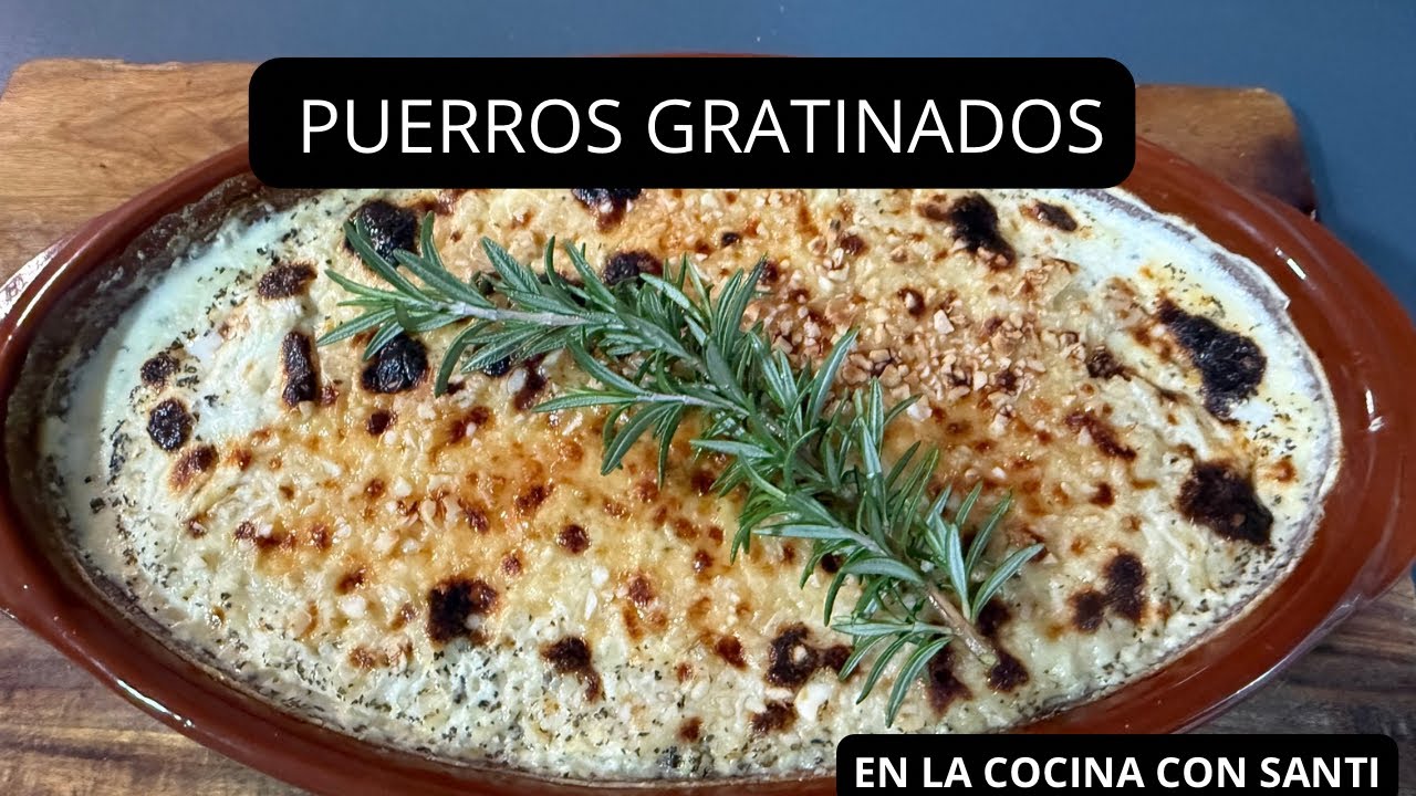 Receta de puerros gratinados. Cremosos y riquísimos 